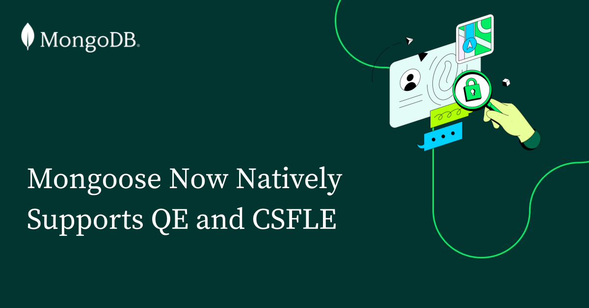 Mongoose 现在原生支持可查询加密（QE）和客户端字段加密（CSFLE）